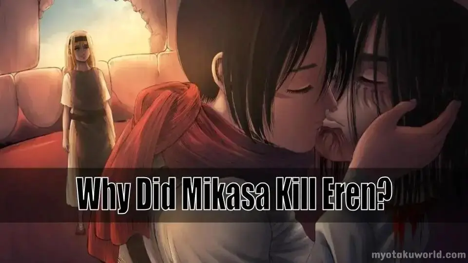 Why did Mikasa Kill Eren In Attack On Titan Explained!
