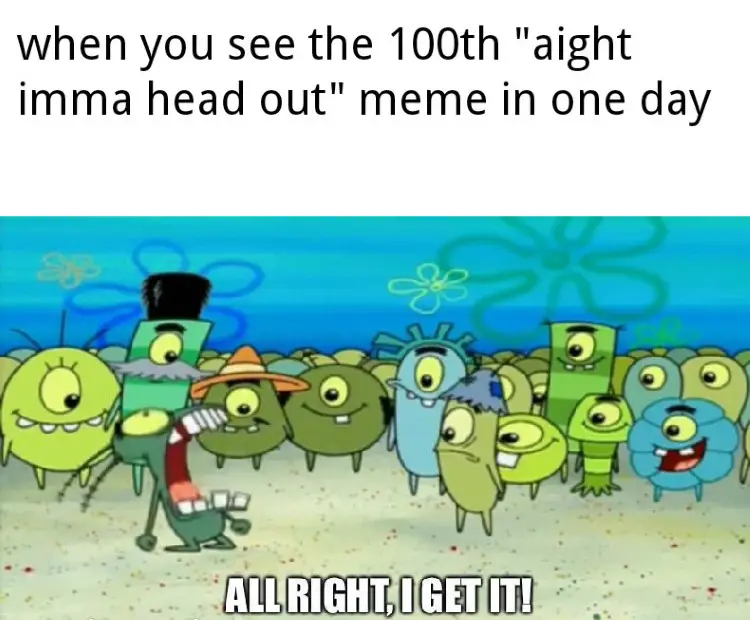 016 spongebob aight imma head out meme