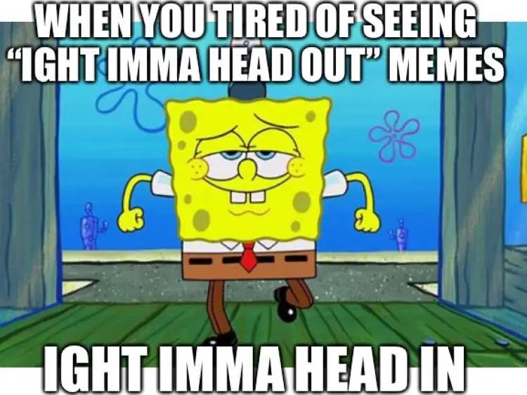 055 ight imma head out spongebob meme