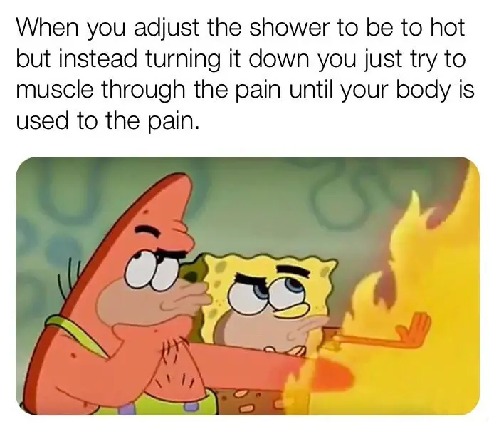 adjust shower be hot but instead turning down just try muscle through pain until body is used pain