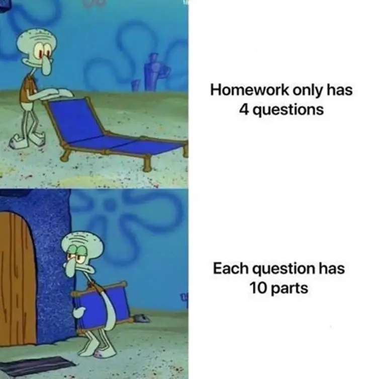 087 four homework questions meme